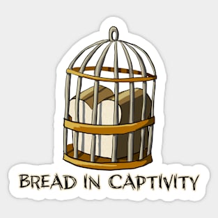 Bread in Captivity Sticker